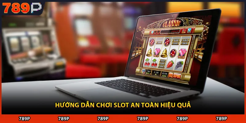 Hướng dẫn chơi slot an toàn hiệu quả