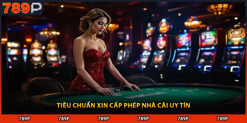 Tiêu chuẩn xin cấp phép nhà cái uy tín